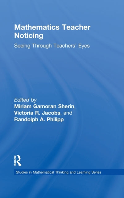 Book cover of: Mathematics Teacher Noticing. By: Miriam Gamoran Sherin