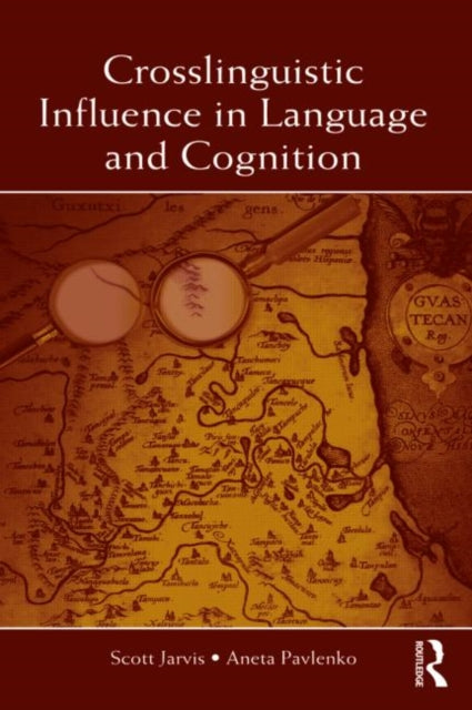 Book cover of: Crosslinguistic Influence in Language and Cognition. By: Scott Jarvis