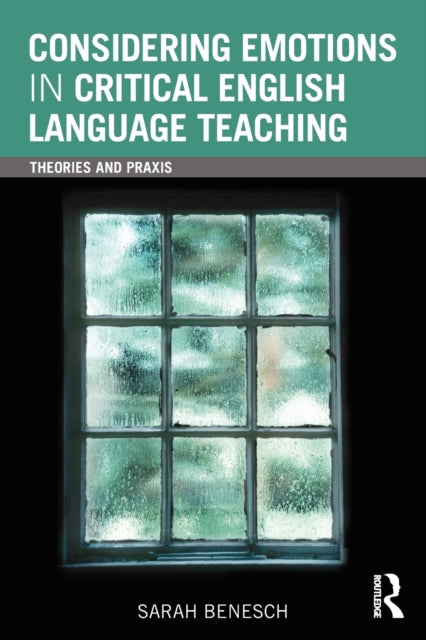 Book cover of: Considering Emotions in Critical English Language Teaching. By: Sarah Benesch