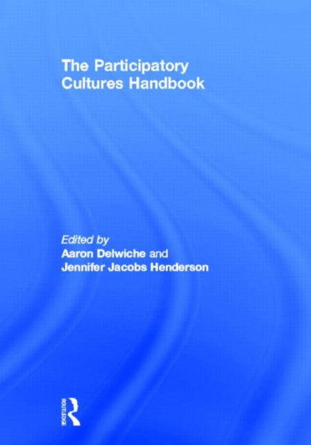 Book cover of: Participatory Cultures Handbook. By: Aaron Alan Delwiche