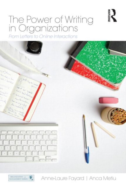 Book cover of: Power of Writing in Organizations. By: Anne-Laure Fayard