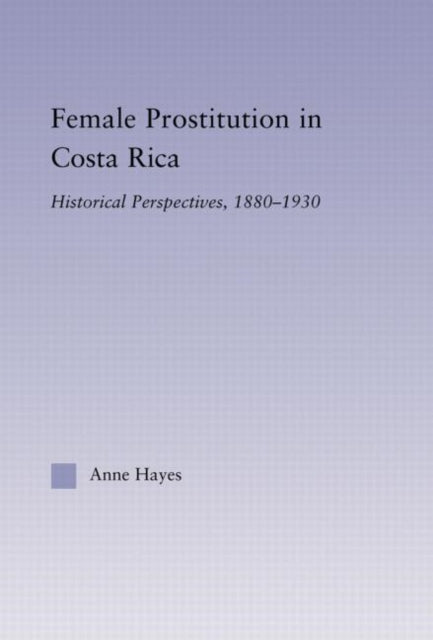 Book cover of: Female Prostitution in Costa Rica. By: Anne Hayes