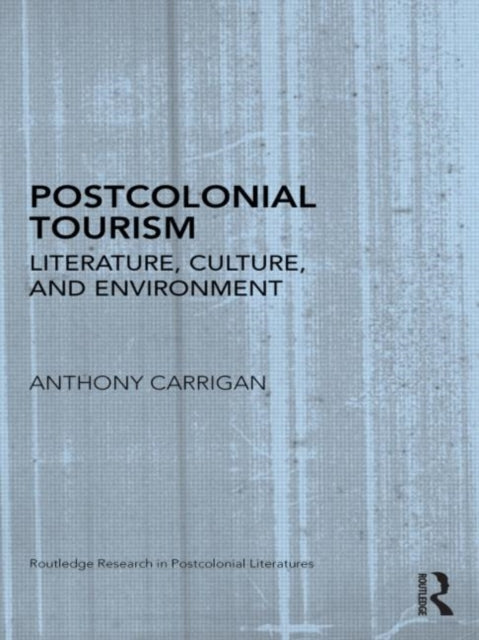 Book cover of: Postcolonial Tourism. By: Anthony Carrigan