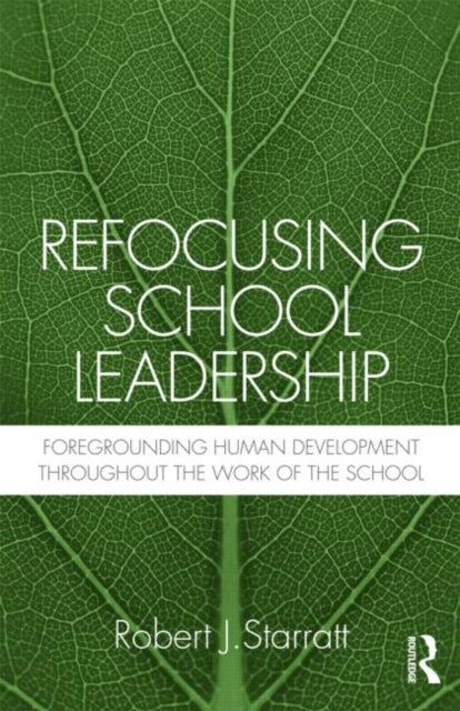 Book cover of: Refocusing School Leadership. By: Robert J. Starratt