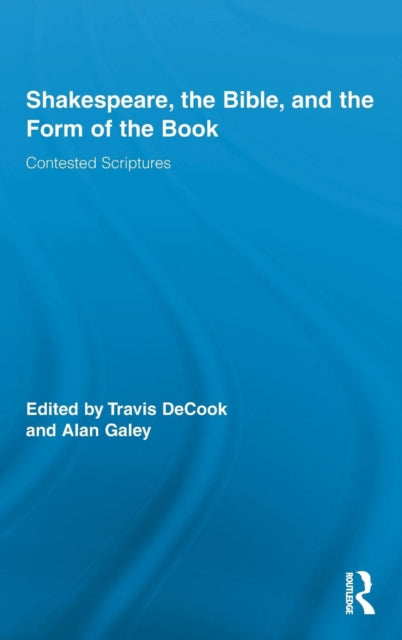 Book cover of: Shakespeare, the Bible, and the Form of the Book. By: Travis DeCook