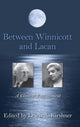 Book cover of: Between Winnicott and Lacan. By: Lewis A. Kirshner