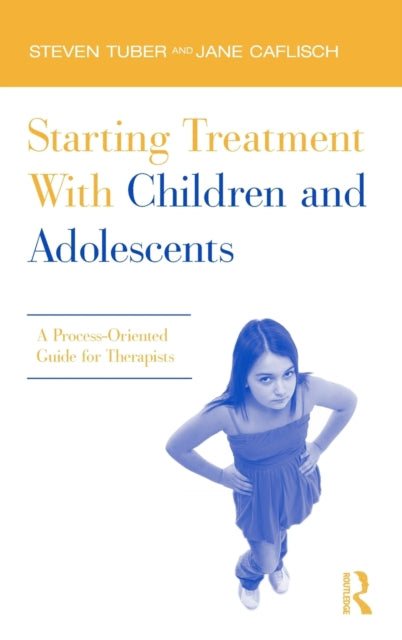 Book cover of: Starting Treatment With Children and Adolescents. By: Steven Tuber