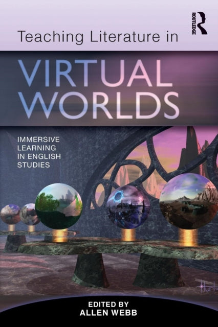 Book cover of: Teaching Literature in Virtual Worlds. By: Allen Webb