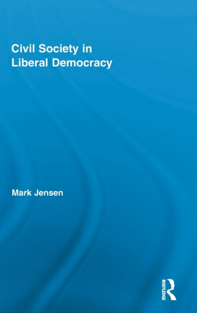 Book cover of: Civil Society in Liberal Democracy. By: Mark Jensen