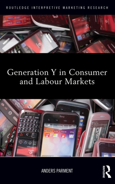 Book cover of: Generation Y in Consumer and Labour Markets. By: Anders Parment