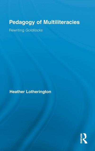 Book cover of: Pedagogy of Multiliteracies. By: Heather Lotherington