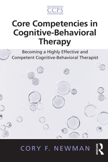 Book cover of: Core Competencies in Cognitive-Behavioral Therapy. By: Cory Frank Newman
