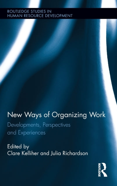 Book cover of: New Ways of Organizing Work. By: Clare Kelliher