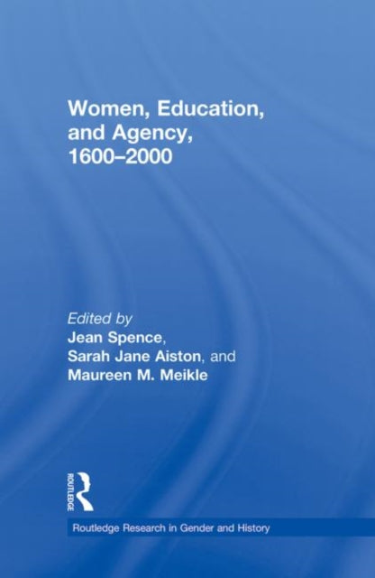Book cover of: Women, Education, and Agency, 1600-2000. By: Jean Spence