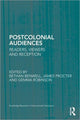 Book cover of: Postcolonial Audiences. By: Bethan Benwell