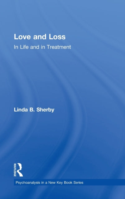 Book cover of: Love and Loss in Life and in Treatment. By: Linda B. Sherby