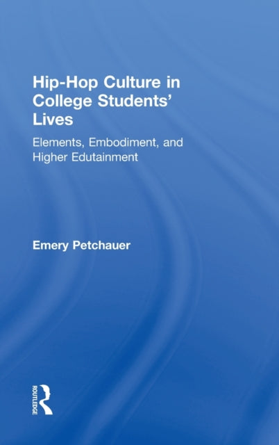 Book cover of: Hip-Hop Culture in College Students' Lives. By: Emery Petchauer