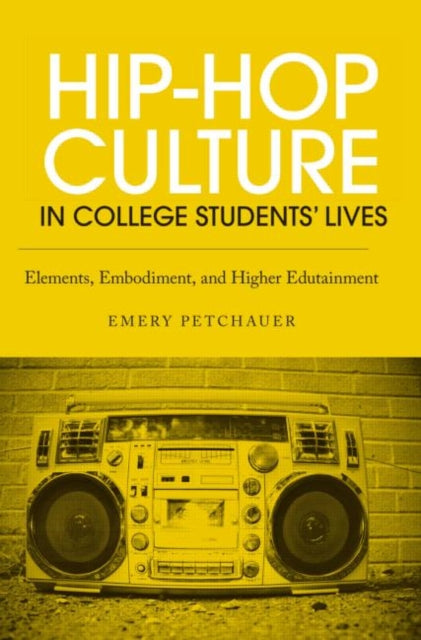 Book cover of: Hip-Hop Culture in College Students' Lives. By: Emery Petchauer