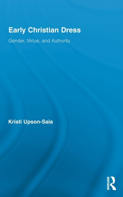 Book cover of: Early Christian Dress. By: Kristi Upson-Saia