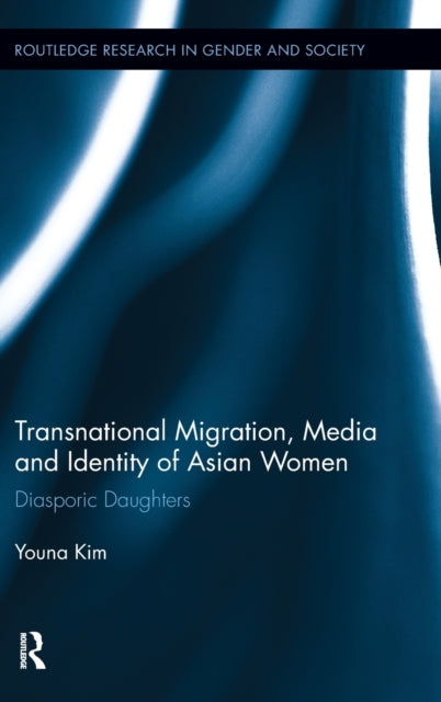 Book cover of: Transnational Migration, Media and Identity of Asian Women. By: Youna Kim