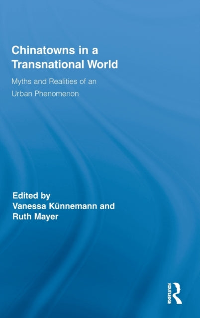 Book cover of: Chinatowns in a Transnational World. By: Vanessa Künnemann