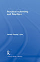 Book cover of: Practical Autonomy and Bioethics. By: James Stacey Taylor