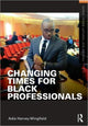 Book cover of: Changing Times for Black Professionals. By: Adia Harvey Wingfield