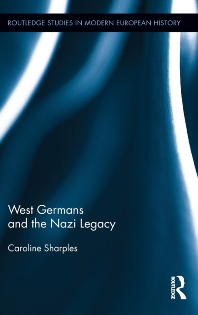 Book cover of: West Germans and the Nazi Legacy. By: Caroline Sharples