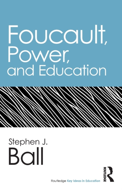 Book cover of: Foucault, Power, and Education. By: Stephen J. Ball