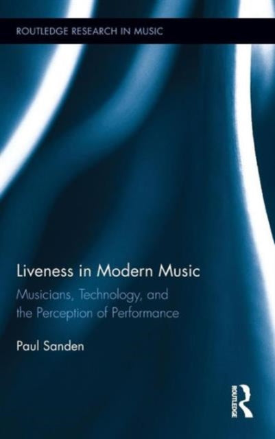 Book cover of: Liveness in Modern Music