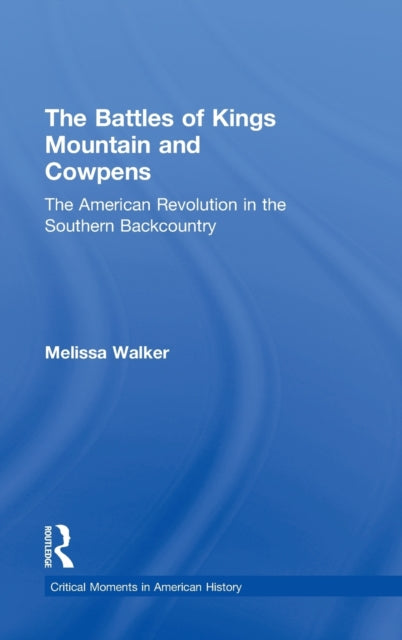 Book cover of: Battles of Kings Mountain and Cowpens. By: Melissa Walker
