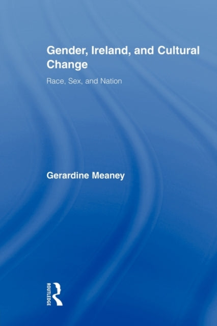 Book cover of: Gender, Ireland and Cultural Change. By: Gerardine Meaney