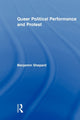 Book cover of: Queer Political Performance and Protest. By: Benjamin Shepard