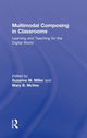 Book cover of: Multimodal Composing in Classrooms. By: Suzanne M. Miller