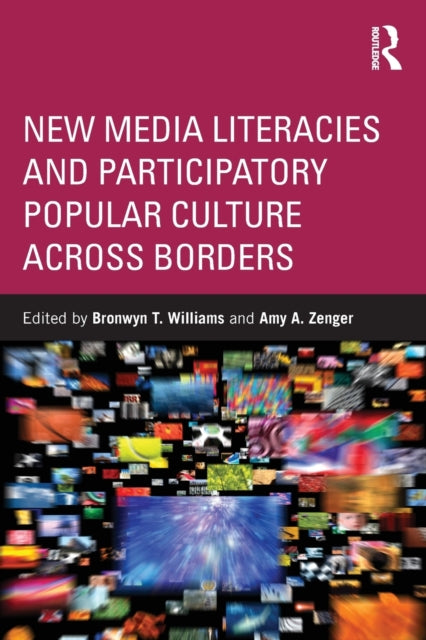 Book cover of: New Media Literacies and Participatory Popular Culture Across Borders. By: Bronwyn Williams