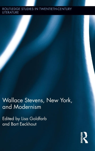 Book cover of: Wallace Stevens, New York, and Modernism. By: Lisa Goldfarb