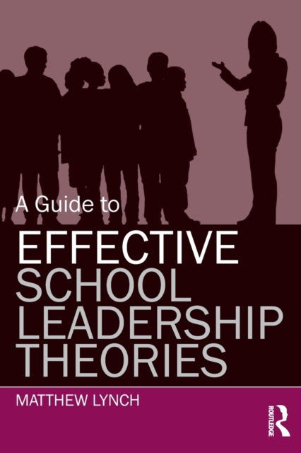 Book cover of: Guide to Effective School Leadership Theories. By: Matthew Lynch