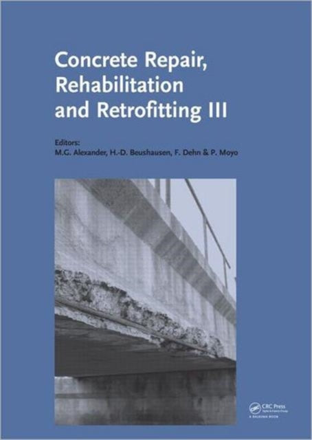 Book cover of: Concrete Repair, Rehabilitation and Retrofitting III. By: Mark G. Alexander