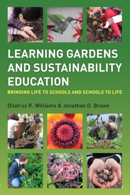 Book cover of: Learning Gardens and Sustainability Education. By: Dilafruz R. Williams