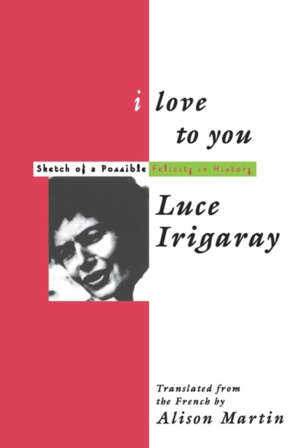 Book cover of: I Love to You. By: Luce Irigaray