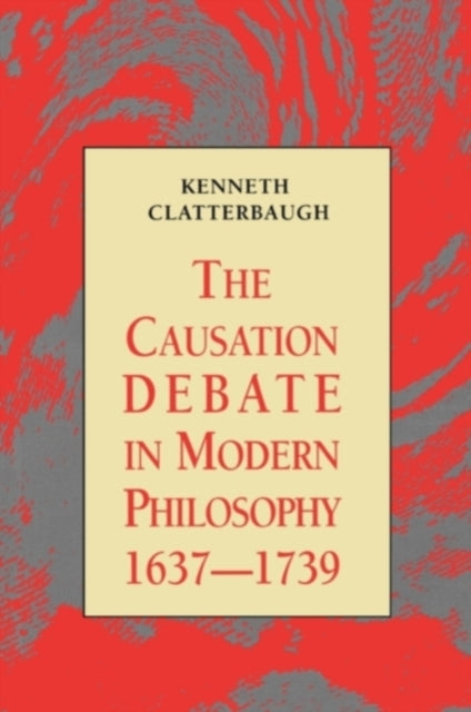 Book cover of: Causation Debate in Modern Philosophy, 1637-1739