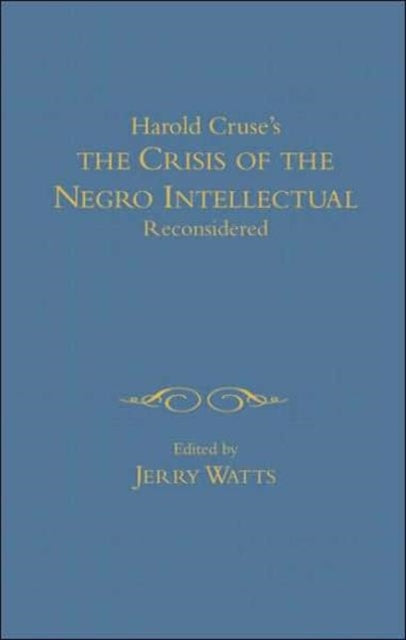 Book cover of: Crisis of the Negro Intellectual Reconsidered. By: Jerry Watts