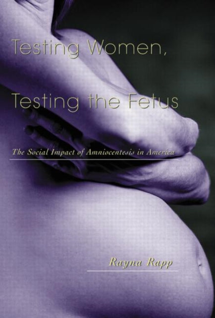 Book cover of: Testing Women, Testing the Fetus