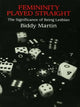 Book cover of: Femininity Played Straight. By: Biddy Martin
