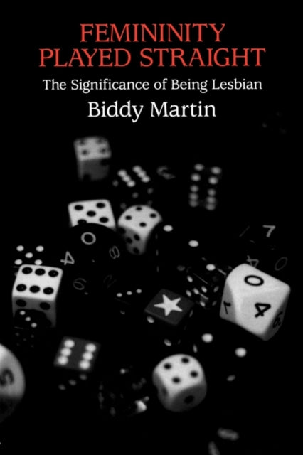 Book cover of: Femininity Played Straight. By: Biddy Martin