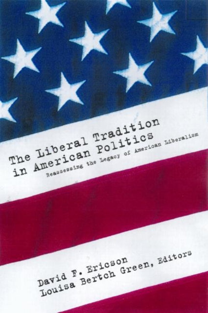 Book cover of: Liberal Tradition in American Politics. By: David Ericson