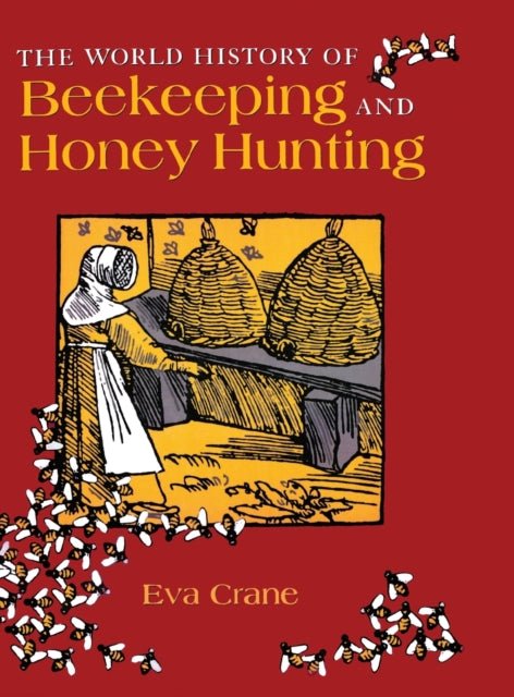 Book cover of: World History of Beekeeping and Honey Hunting. By: Eva Crane