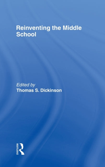 Book cover of: Reinventing the Middle School. By: T. Dickinson
