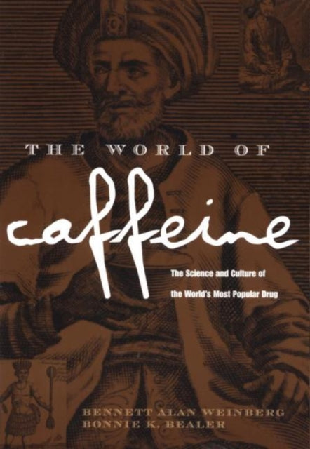 Book cover of: World of Caffeine. By: Bennett Alan Weinberg