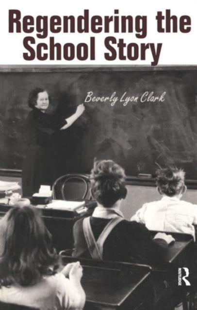 Book cover of: Regendering the School Story. By: Beverly L Clark